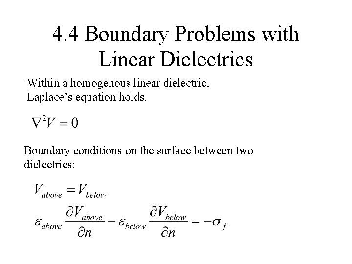 4. 4 Boundary Problems with Linear Dielectrics Within a homogenous linear dielectric, Laplace’s equation