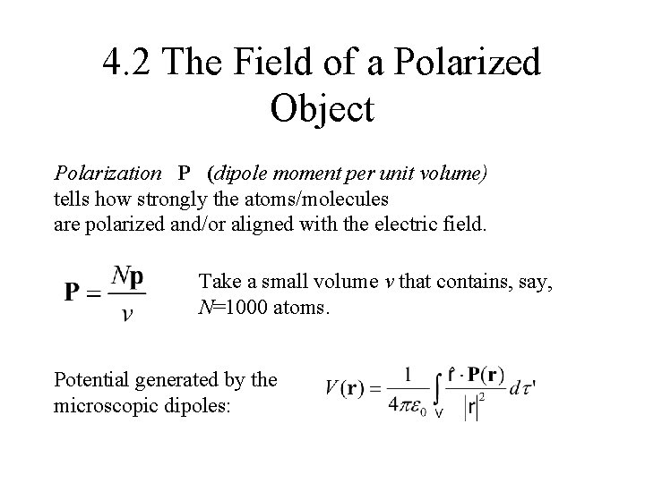 4. 2 The Field of a Polarized Object Polarization P (dipole moment per unit