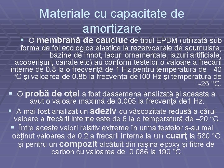 Materiale cu capacitate de amortizare § O membrană de cauciuc de tipul EPDM (utilizată