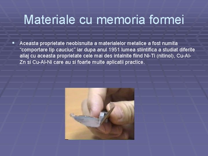 Materiale cu memoria formei § Aceasta proprietate neobisnuita a materialelor metalice a fost numita