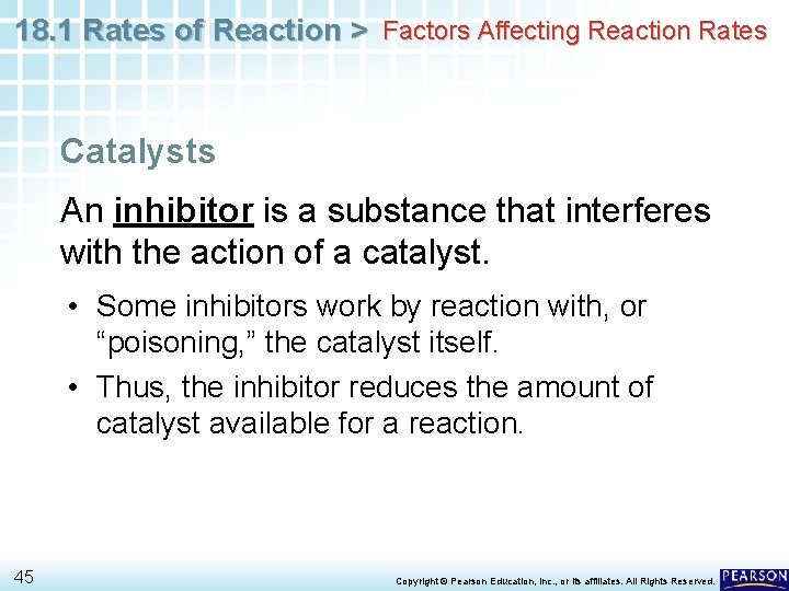 18. 1 Rates of Reaction > Factors Affecting Reaction Rates Catalysts An inhibitor is