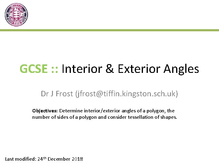 GCSE : : Interior & Exterior Angles Dr J Frost (jfrost@tiffin. kingston. sch. uk)