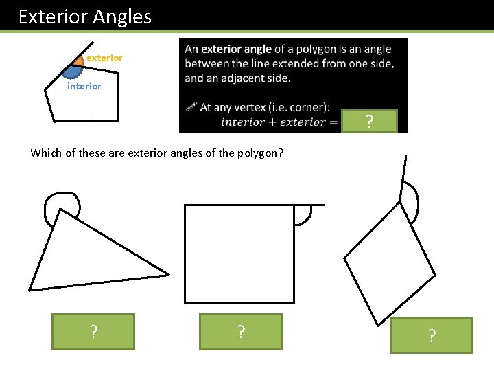 Exterior Angles exterior interior ? Which of these are exterior angles of the polygon?