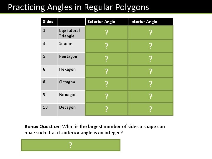 Practicing Angles in Regular Polygons Sides Exterior Angle Interior Angle 3 Equilateral Triangle ?