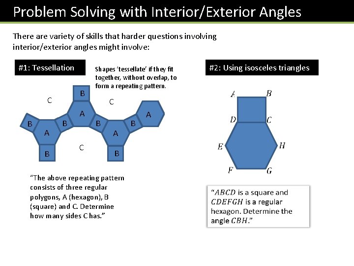 Problem Solving with Interior/Exterior Angles There are variety of skills that harder questions involving