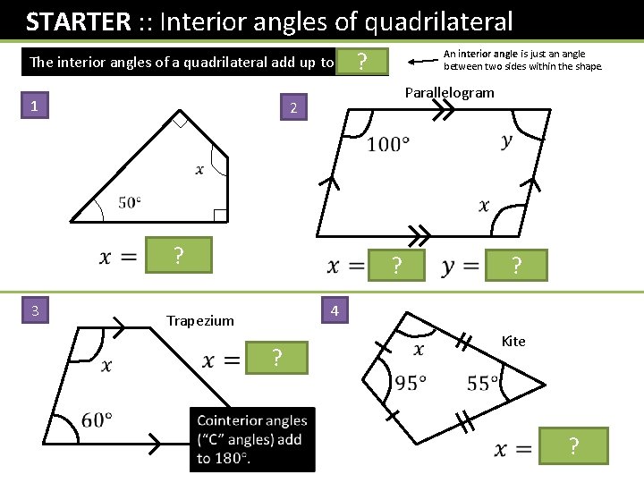  STARTER : : Interior angles of quadrilateral The interior angles of a quadrilateral