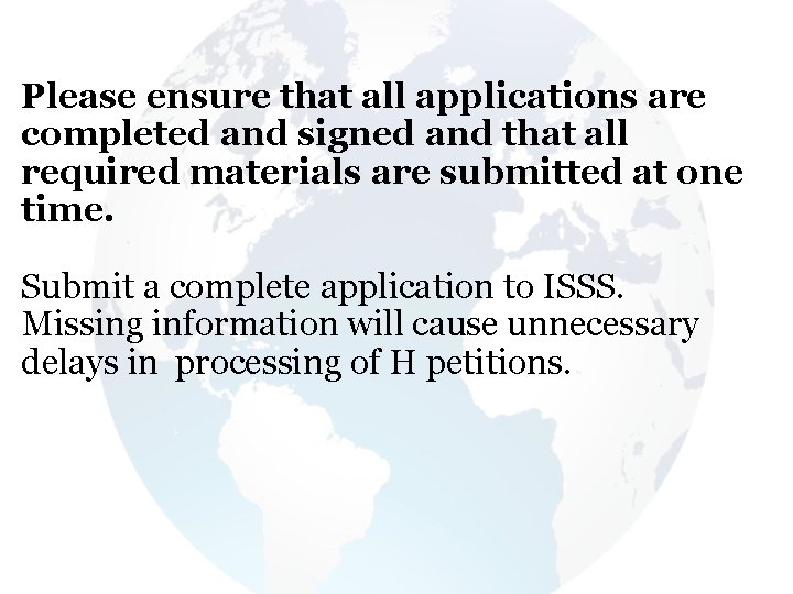 Please ensure that all applications are completed and signed and that all required materials Please ensure that all applications are completed and signed and that all required materials