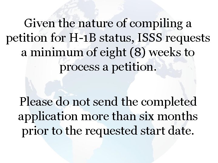 Given the nature of compiling a petition for H 1 B status, ISSS requests Given the nature of compiling a petition for H 1 B status, ISSS requests