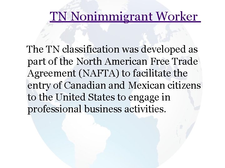 TN Nonimmigrant Worker The TN classification was developed as part of the North American TN Nonimmigrant Worker The TN classification was developed as part of the North American