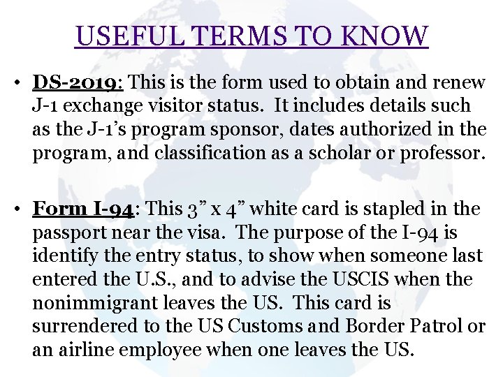 USEFUL TERMS TO KNOW • DS-2019: This is the form used to obtain and USEFUL TERMS TO KNOW • DS-2019: This is the form used to obtain and