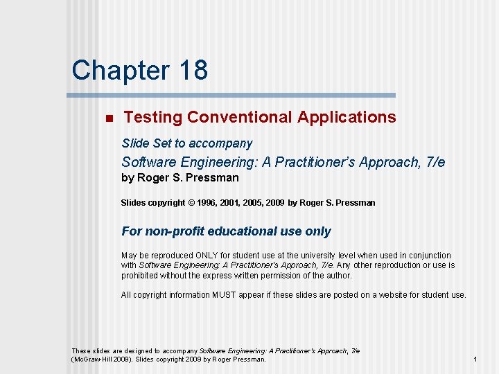 Chapter 18 n Testing Conventional Applications Slide Set to accompany Software Engineering: A Practitioner’s