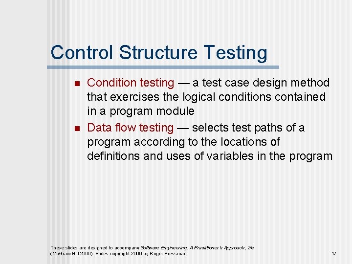 Control Structure Testing n n Condition testing — a test case design method that