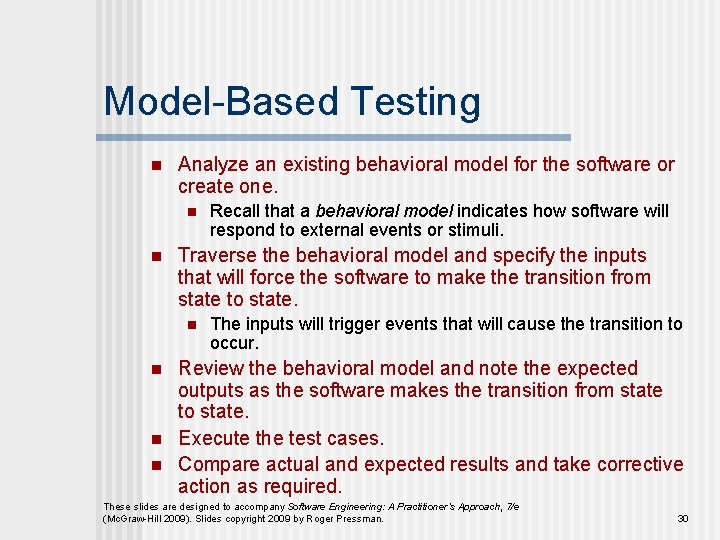 Model-Based Testing n Analyze an existing behavioral model for the software or create one.