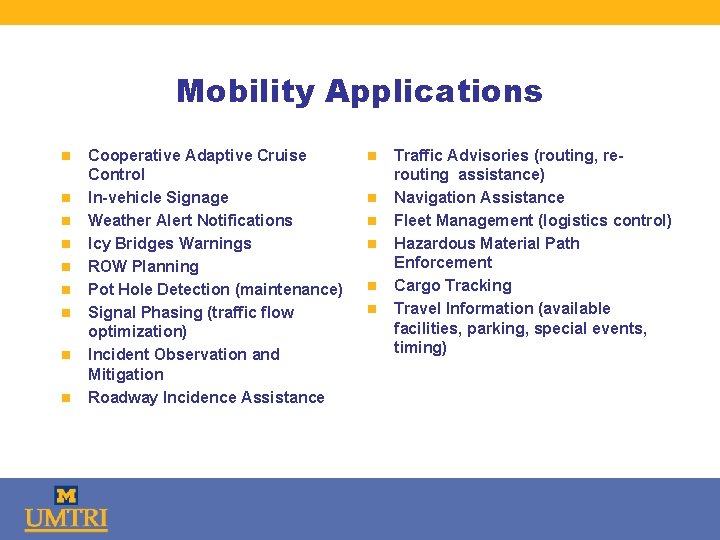 Mobility Applications n n n n n Cooperative Adaptive Cruise Control In-vehicle Signage Weather