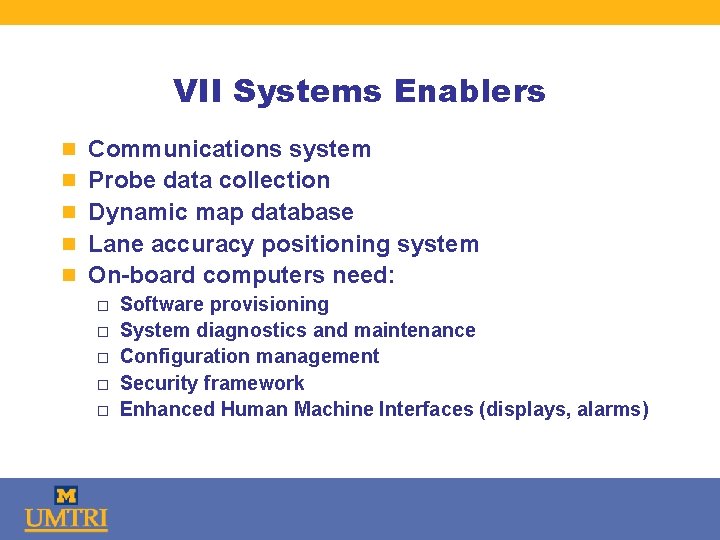 VII Systems Enablers n Communications system n Probe data collection n Dynamic map database