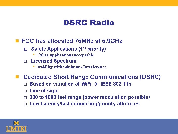 DSRC Radio n FCC has allocated 75 MHz at 5. 9 GHz o Safety