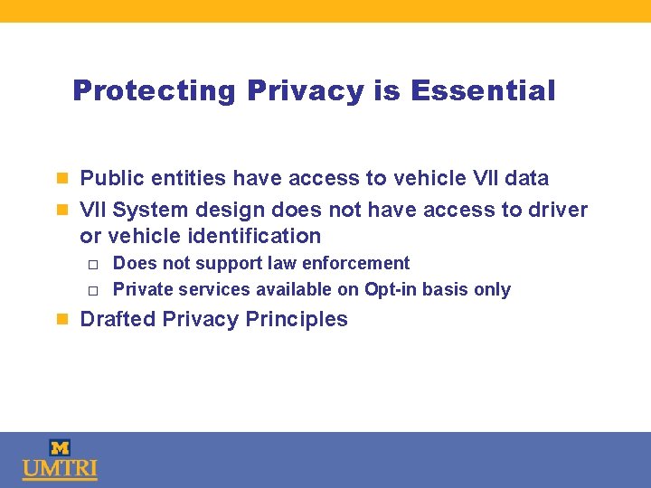 Protecting Privacy is Essential n Public entities have access to vehicle VII data n