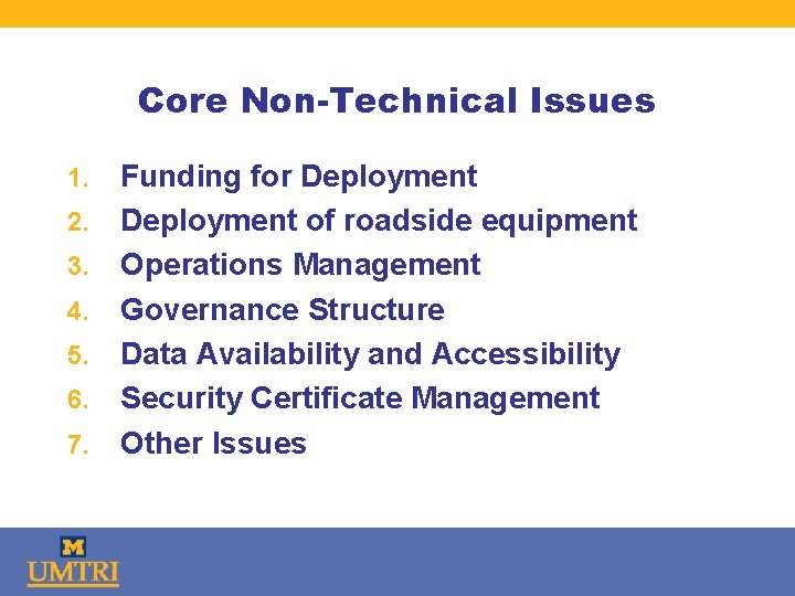 Core Non-Technical Issues 1. 2. 3. 4. 5. 6. 7. Funding for Deployment of