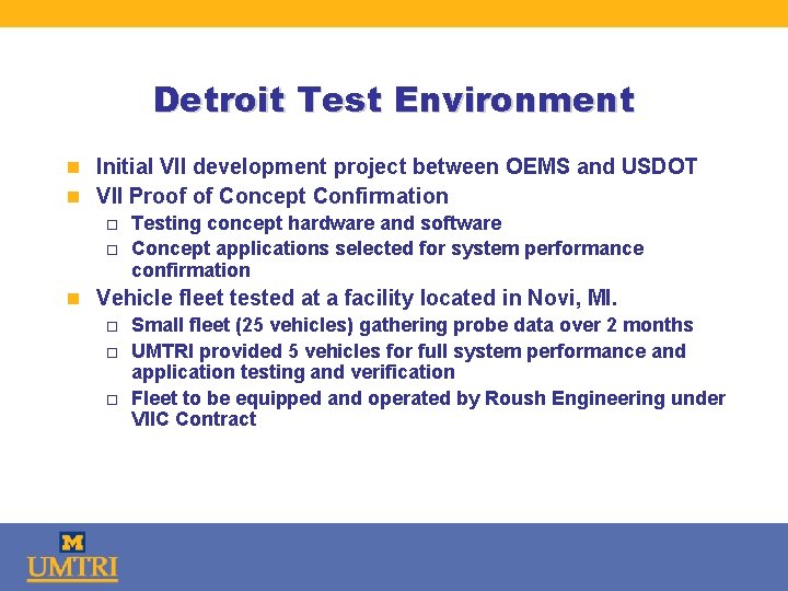 Detroit Test Environment n Initial VII development project between OEMS and USDOT n VII