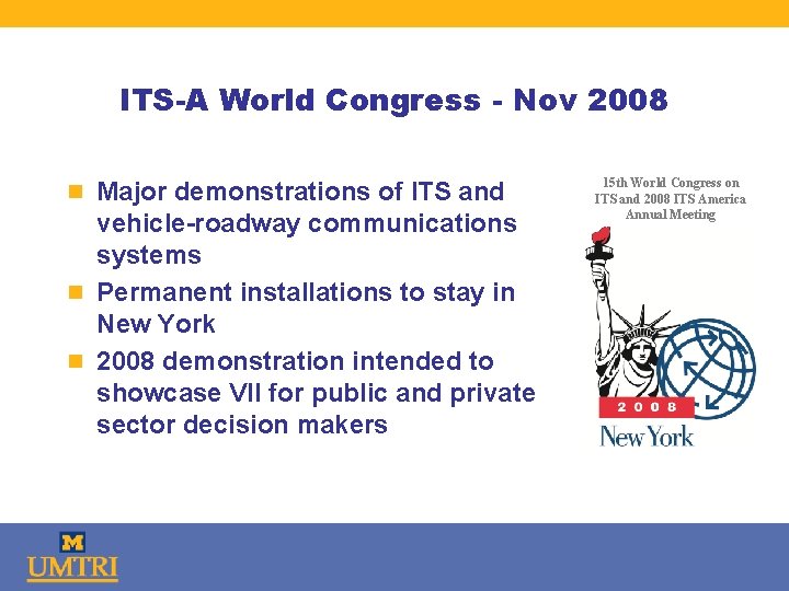 ITS-A World Congress - Nov 2008 n Major demonstrations of ITS and vehicle-roadway communications