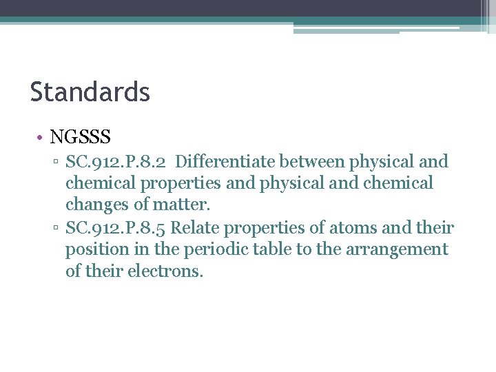 Standards • NGSSS ▫ SC. 912. P. 8. 2 Differentiate between physical and chemical