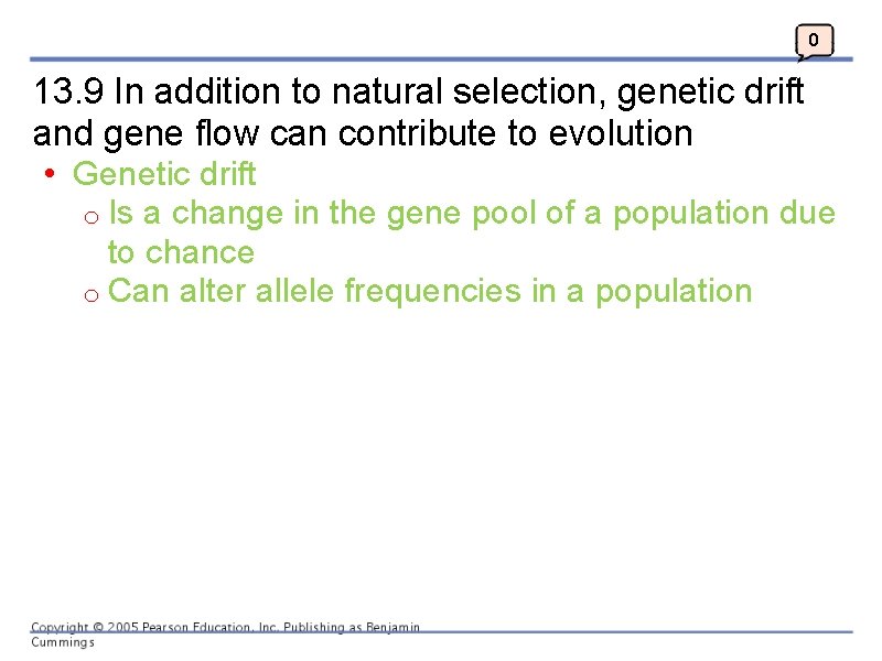 0 13. 9 In addition to natural selection, genetic drift and gene flow can