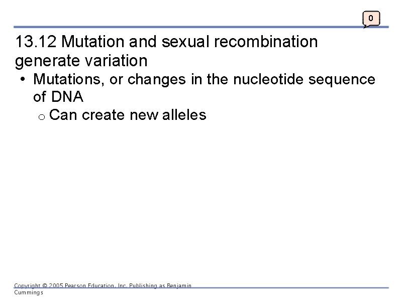 0 13. 12 Mutation and sexual recombination generate variation • Mutations, or changes in