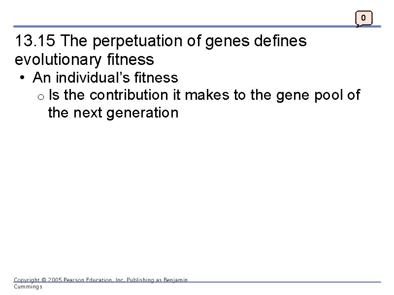 0 13. 15 The perpetuation of genes defines evolutionary fitness • An individual’s fitness