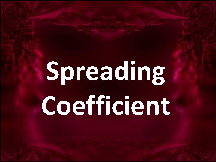 Spreading Coefficient 