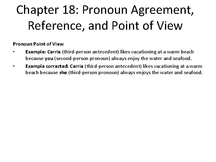 Chapter 18: Pronoun Agreement, Reference, and Point of View Pronoun Point of View •