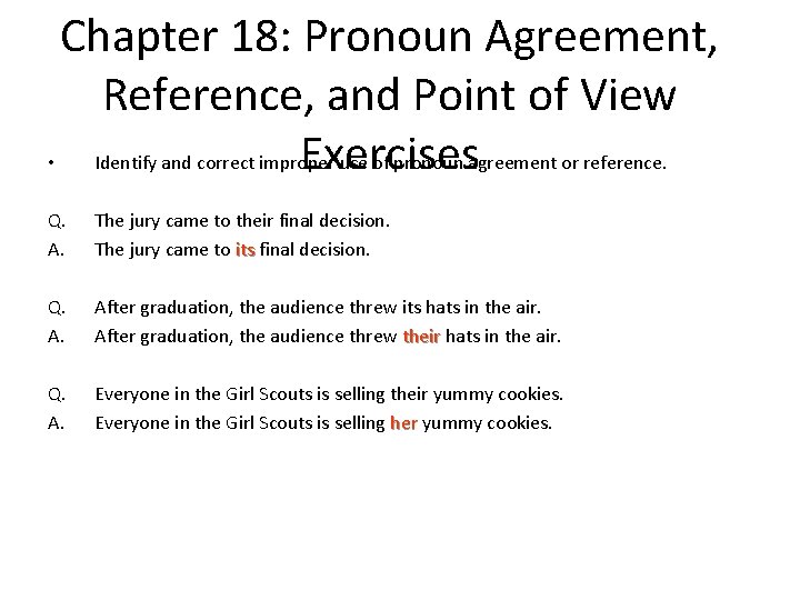 Chapter 18: Pronoun Agreement, Reference, and Point of View Exercises • Identify and correct