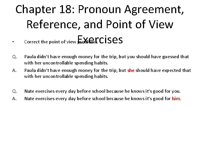 Chapter 18: Pronoun Agreement, Reference, and Point of View • Correct the point of