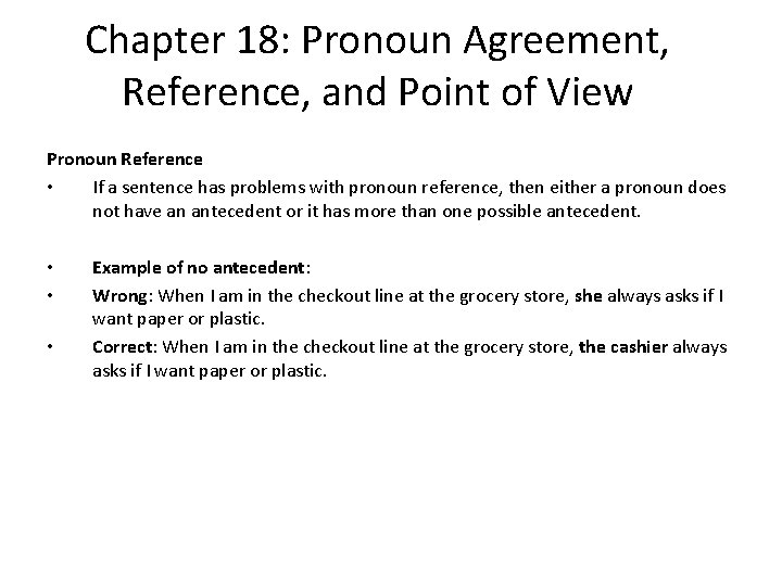 Chapter 18: Pronoun Agreement, Reference, and Point of View Pronoun Reference • If a