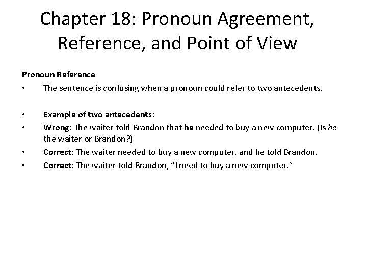 Chapter 18: Pronoun Agreement, Reference, and Point of View Pronoun Reference • The sentence