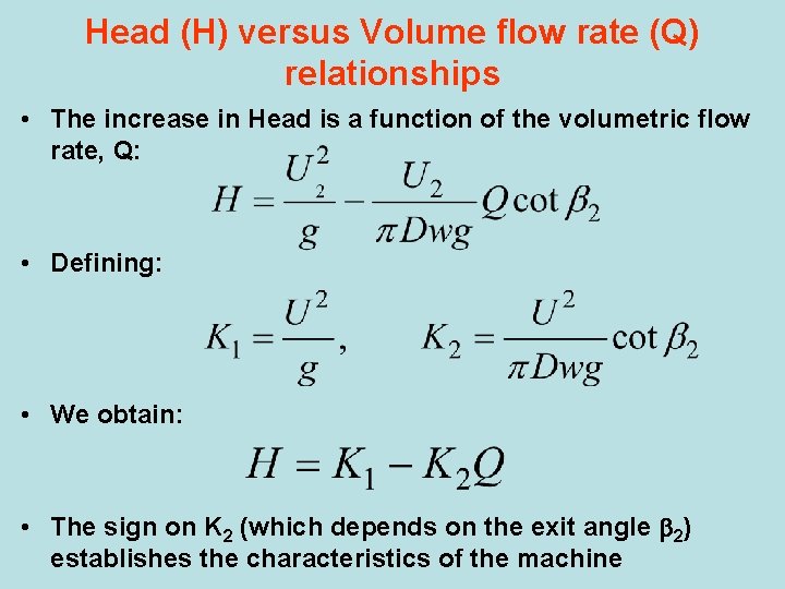 Head (H) versus Volume flow rate (Q) relationships • The increase in Head is