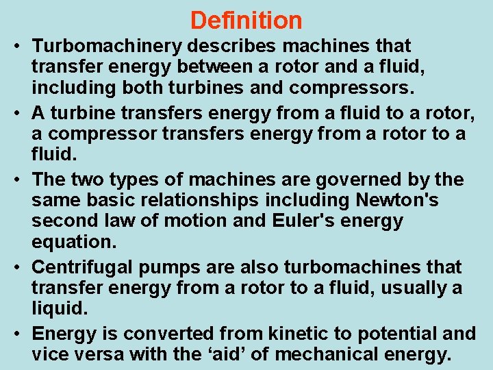 Definition • Turbomachinery describes machines that transfer energy between a rotor and a fluid,