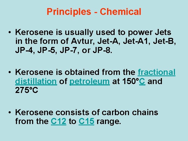 Principles - Chemical • Kerosene is usually used to power Jets in the form