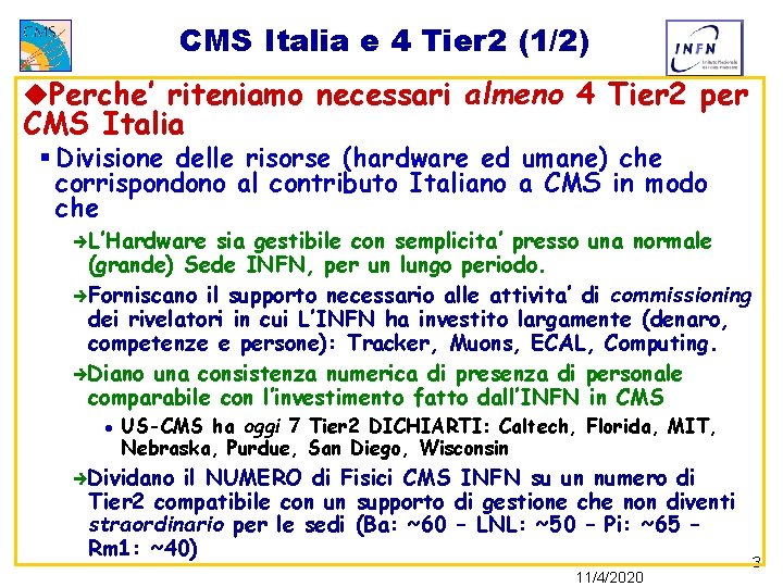 CMS Italia e 4 Tier 2 (1/2) u. Perche’ riteniamo necessari almeno 4 Tier CMS Italia e 4 Tier 2 (1/2) u. Perche’ riteniamo necessari almeno 4 Tier