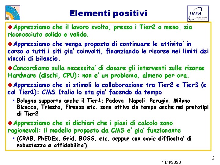 Elementi positivi u. Apprezziamo che il lavoro svolto, presso i Tier 2 o meno, Elementi positivi u. Apprezziamo che il lavoro svolto, presso i Tier 2 o meno,