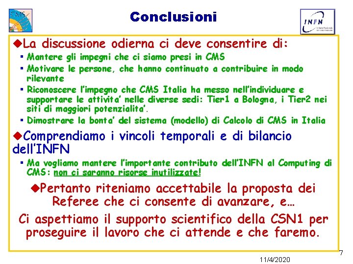 Conclusioni u. La discussione odierna ci deve consentire di: § Mantere gli impegni che Conclusioni u. La discussione odierna ci deve consentire di: § Mantere gli impegni che