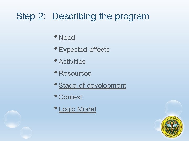 Step 2: Describing the program • Need • Expected effects • Activities • Resources