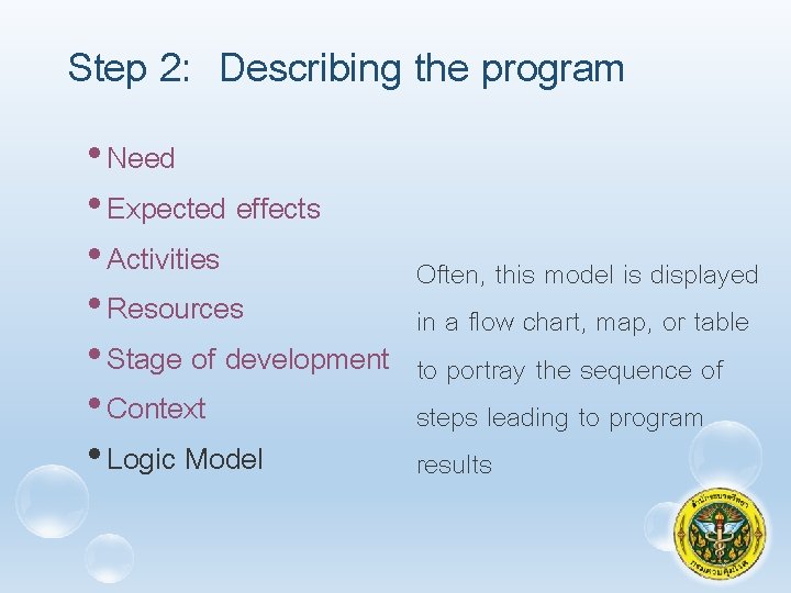 Step 2: Describing the program • Need • Expected effects • Activities • Resources