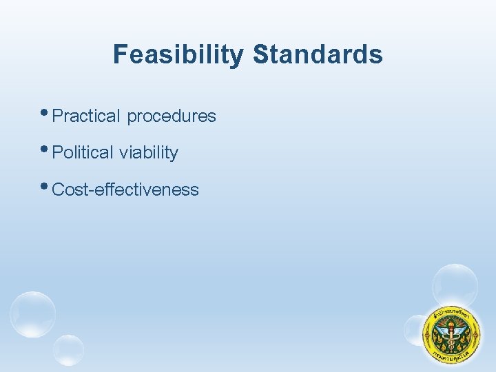 Feasibility Standards • Practical procedures • Political viability • Cost-effectiveness 