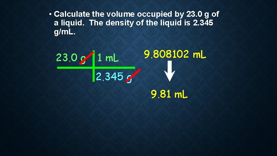 • Calculate the volume occupied by 23. 0 g of a liquid. The • Calculate the volume occupied by 23. 0 g of a liquid. The