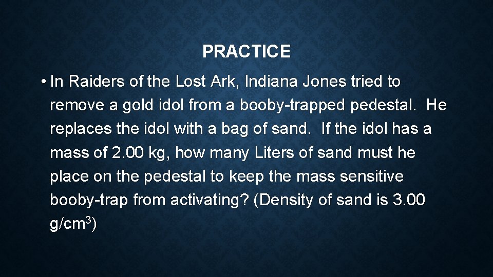 PRACTICE • In Raiders of the Lost Ark, Indiana Jones tried to remove a PRACTICE • In Raiders of the Lost Ark, Indiana Jones tried to remove a