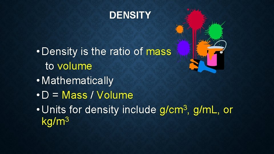 DENSITY • Density is the ratio of mass to volume • Mathematically • D DENSITY • Density is the ratio of mass to volume • Mathematically • D