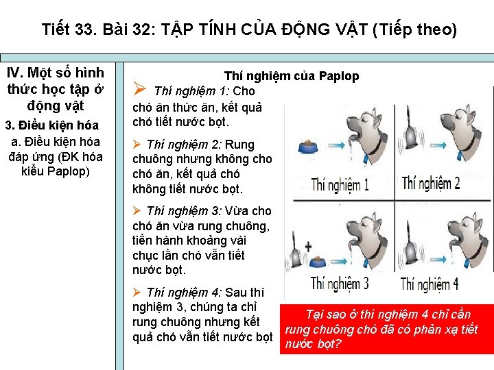 Tiết 33. Bài 32: TẬP TÍNH CỦA ĐỘNG VẬT (Tiếp theo) IV. Một số