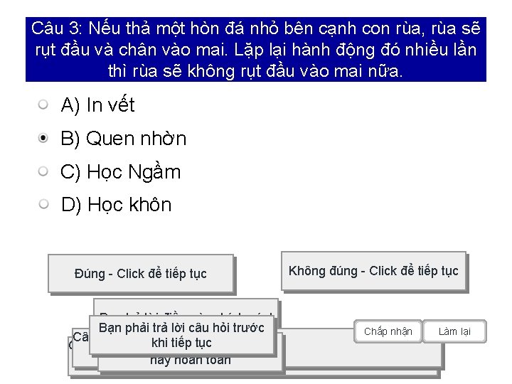 Câu 3: Nếu thả một hòn đá nhỏ bên cạnh con rùa, rùa sẽ