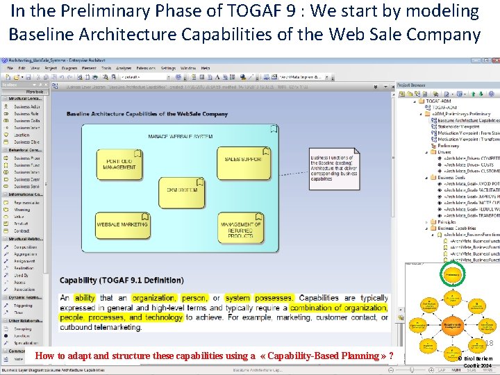 In the Preliminary Phase of TOGAF 9 : We start by modeling Baseline Architecture