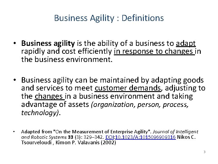 Business Agility : Definitions • Business agility is the ability of a business to